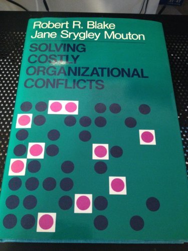 solving costly organizational conflict 1st edition robert r. blake 087589612x, 9780875896120