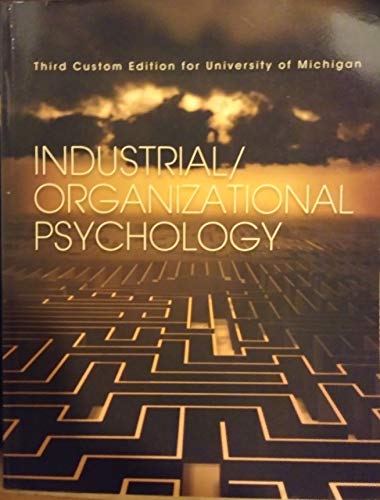 industrial organizational psychology 1st edition third custom edition for university of michigan 1323648224,