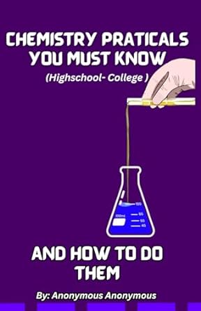 chemistry practicals you must know and how to do them 1st edition anonymous anonymous 979-8863508498