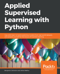 applied supervised learning with python 1st edition benjamin johnston, ishita mathur 1789954924,