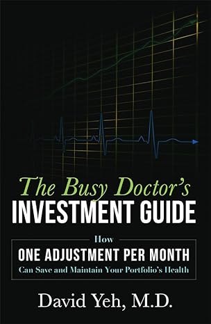 the busy doctor s investment guide how one adjustment per month can save and maintain your portfolio s health