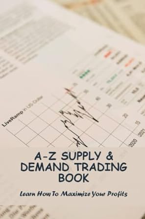a z supply and demand trading book learn how to maximize your profits 1st edition santo marland 979-8388181725