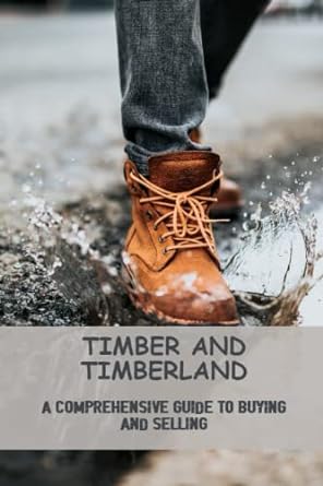 timber and timberland a comprehensive guide to buying and selling 1st edition roger discher 979-8388196361