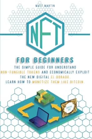 for beginners the simple guide for understand mon fungible tokens and economically exploit the new digital el