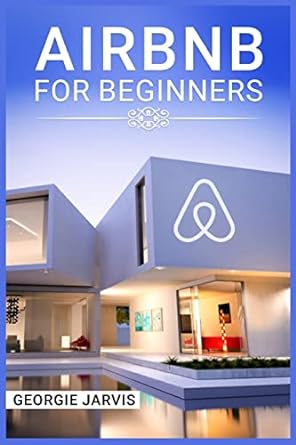 airbnb for beginners 1st edition georgie jarvis 3988319872, 978-3988319876