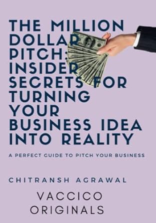 the million dollarid pitch insider secrets for turning your business idea into reality a perfect guide to
