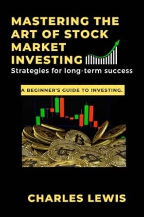 mastering the art of stock market investing strategies for long term success a beginners guide to investing
