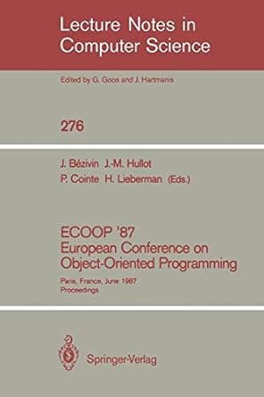 ecoop 87 european conference on object oriented programming paris france june 15 17 1987 proceedings lncs 276