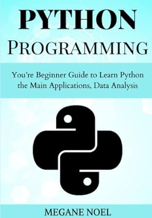 python programming you re beginner guide to learn python the main applications data analysis 1st edition