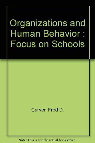 organizations and human behavior focus on schools 1st edition carver, fred d. 0070101914, 9780070101913