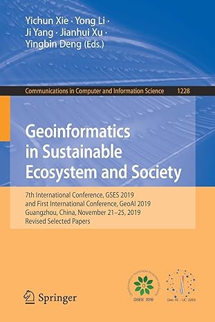 geoinformatics in sustainable ecosystem and society 1st edition yichun xie ,yong li ,ji yang ,jianhui xu