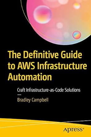 the definitive guide to aws infrastructure automation craft infrastructure as code solutions 1st edition