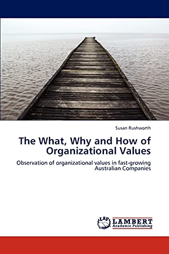 the what why and how of organizational values observation of organizational values in fast growing australian