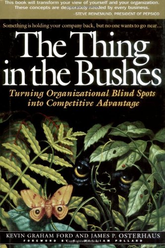 the thing in the bushes turning organizational blind spots into competitive advantage 1st edition kevin