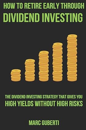 how to retire early through dividend investing the dividend investing strategy that gives you high yields