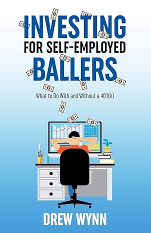 investing for self employed ballers 1st edition drew wynn 979-8642068687
