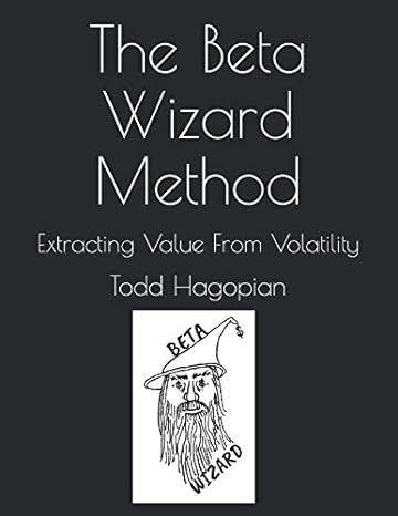 the beta wizard method extracting value from volatility 1st edition todd hagopian 1795334940, 978-1795334945