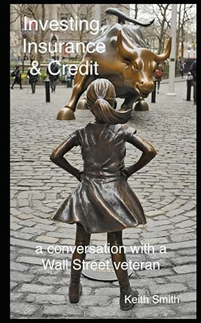 investing insurance and credit a conversation with a wall street veteran 1st edition keith smith