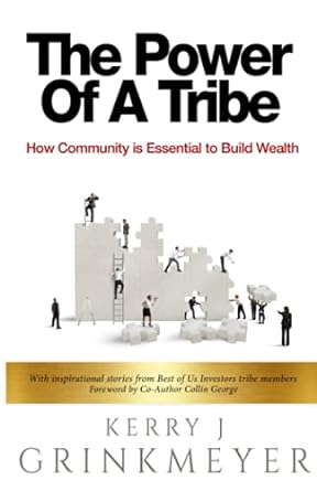 the power of a tribe how community is essential to build wealth 1st edition kerry j grinkmeyer ,collin george