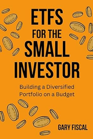 etfs for the small investor building a diversified portfolio on a budget 1st edition gary fiscal