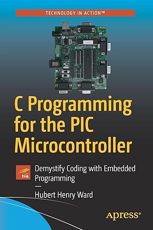 c programming for the pic microcontroller demystify coding with embedded programming 1st edition hubert henry