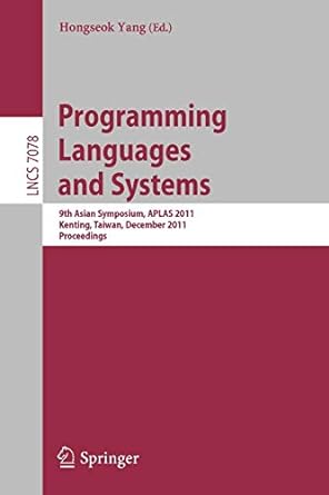 programming languages and systems 9th asian symposium aplas 2011 kenting taiwan december 5 7 2011 proceedings
