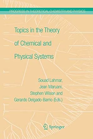 topics in the theory of chemical and physical systems 2007 edition jean maruani ,souad lahmar ,gerardo