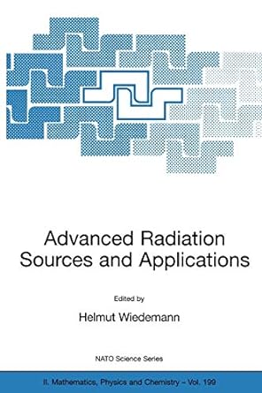 advanced radiation sources and applications 2006 edition helmut wiedemann 1402034490, 978-1402034497