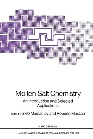 molten salt chemistry an introduction and selected applications 1st edition gleb mamantov ,roberto marassi