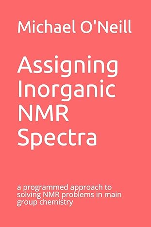 assigning inorganic nmr spectra a programmed approach to solving nmr problems in main group chemistry 1st