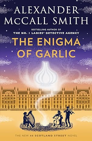 the enigma of garlic  alexander mccall smith 0593685199, 978-0593685198