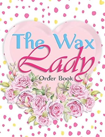 the wax lady order book wax order book for small business wax book for business customer order log book sales