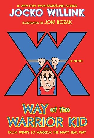 way of the warrior kid from wimpy to warrior the navy seal way a novel  jocko willink, jon bozak 1250158613,