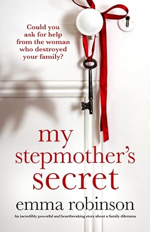 my stepmother s secret an incredibly powerful and heartbreaking story about a family dilemma  emma robinson