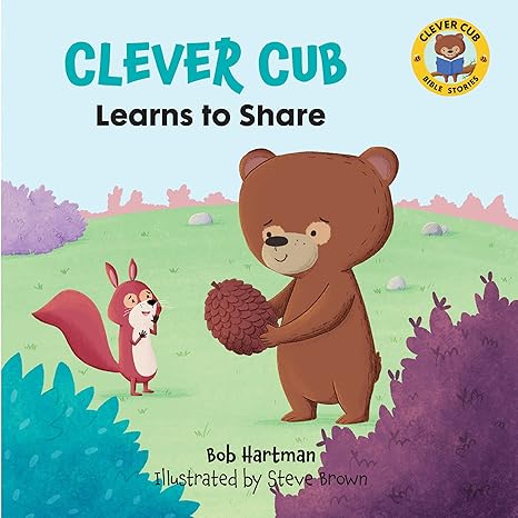 clever cub learns to share  bob hartman, steve brown 0830782559, 978-0830782550