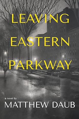 leaving eastern parkway a novel  matthew daub 1953002293, 978-1953002297