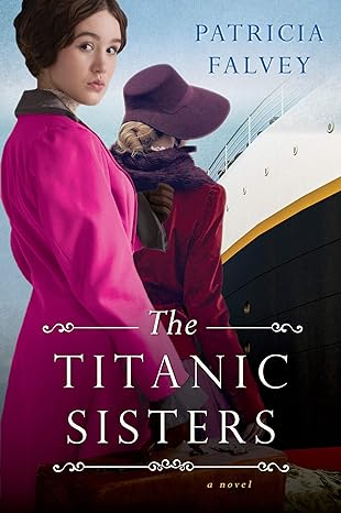 the titanic sisters a novel  patricia falvey 1496732561, 978-1496732569