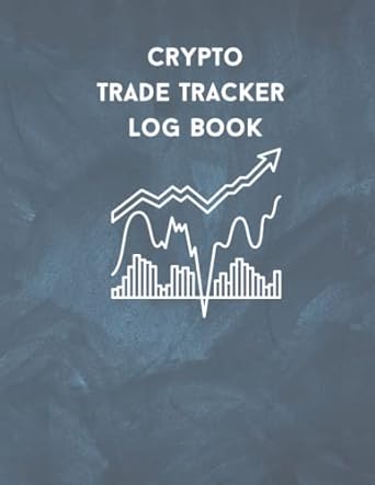 crypto trade tracker log book your success with the ultimate cryptocurrency trading log book 1st edition will