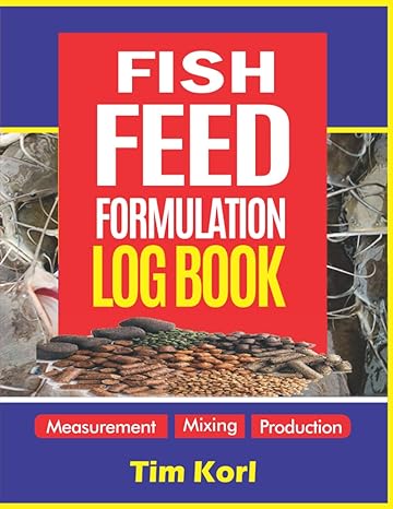 fish feed formulation log book a practical workbook designed for you to keep record of measurements of