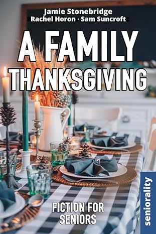 a family thanksgiving fiction for seniors  seniorality ,jamie stonebridge ,rachel horon ,sam suncroft