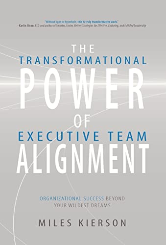 the transformational power of executive team alignment organizational success beyond your wildest dreams 1st