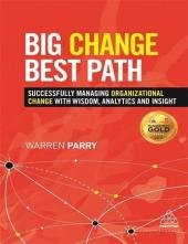 big change best path successfully managing organizational change with wisdo analytics and insight 1st edition