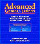 advanced games for trainers powerful interventions for solving tea group and organizational problems 1st