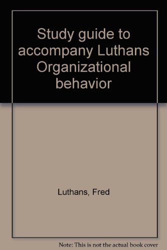 Study Guide To Accompany Luthans Organizational Behavior