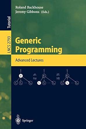 generic programming advanced lectures lncs 2793. 1st edition roland backhouse, jeremy gibbons 3540201947,