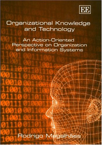organizational knowledge and technology an action oriented perspective on organization and information