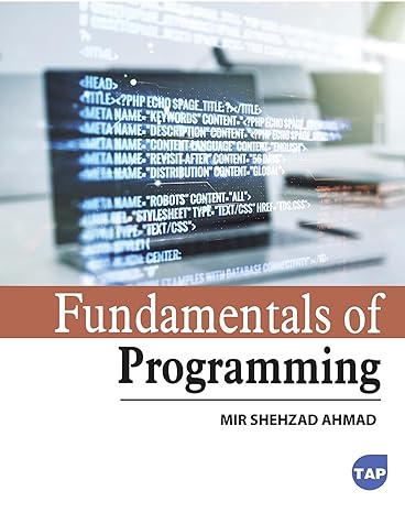 fundamentals of programming 1st edition mir shehzad ahmad 1774697572, 978-1774697573