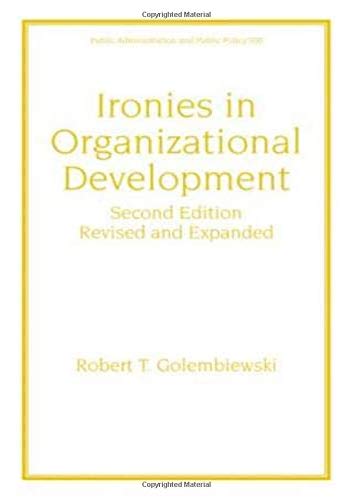 ironies in organizational development 2nd edition robert t. golembiewski 0824708075, 9780824708078