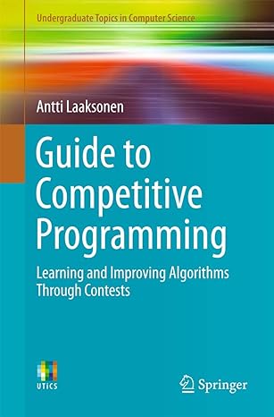 guide to competitive programming learning and improving algorithms through contests 1st edition antti