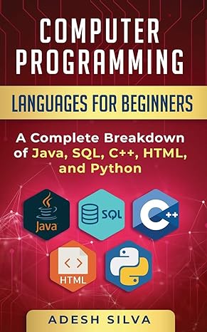 computer programming languages for beginners a  breakdown of java sql c++ html and python 1st edition adesh